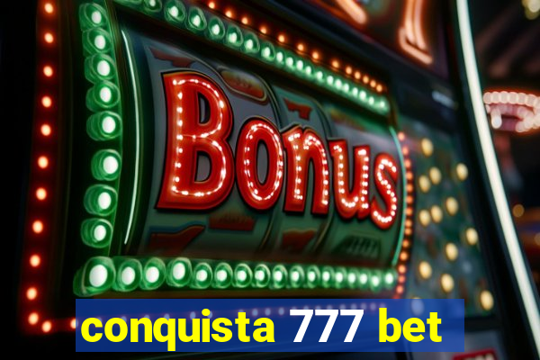 conquista 777 bet